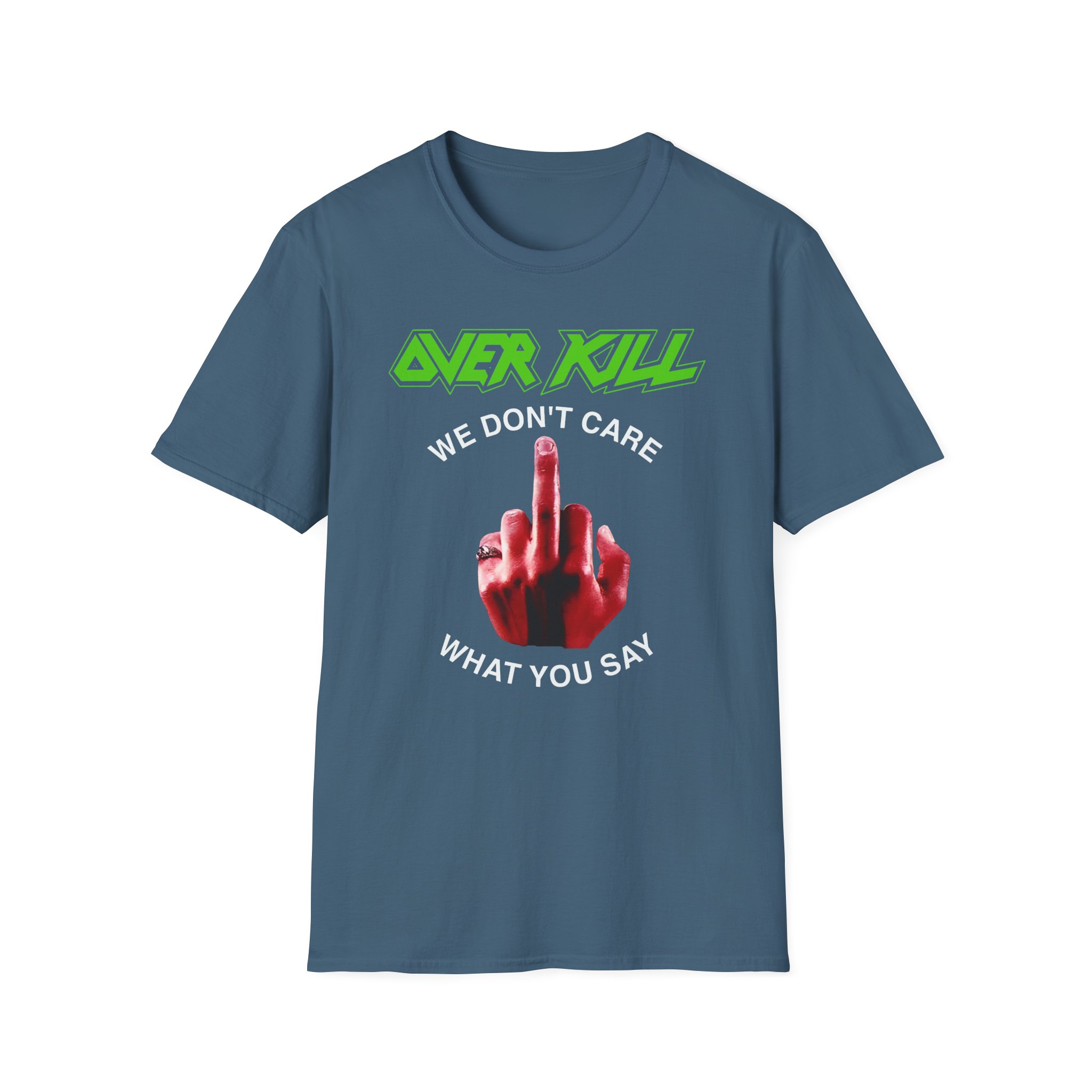 Overkill We Don't Care - Fuck You Unisex Softstyle T-Shirt