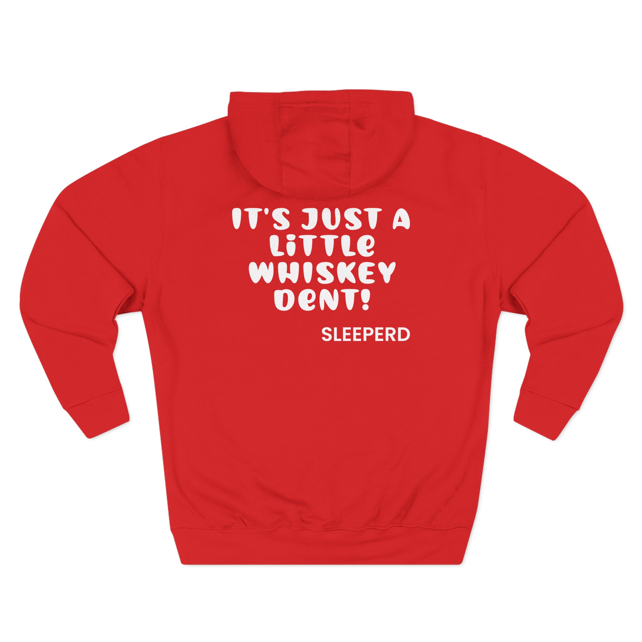Sleeperdude It'sjust a Little Whiskey Dent on Back Three-Panel Fleece Hoodie