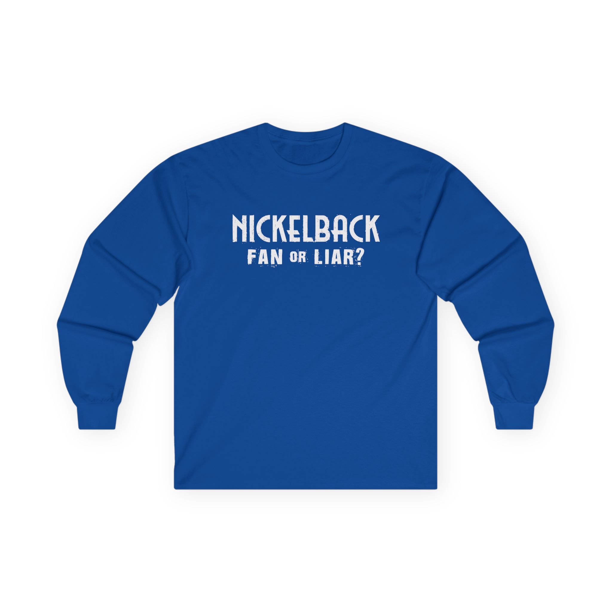 Nickelback Fan or Liar Unisex Ultra Cotton Long Sleeve Tee