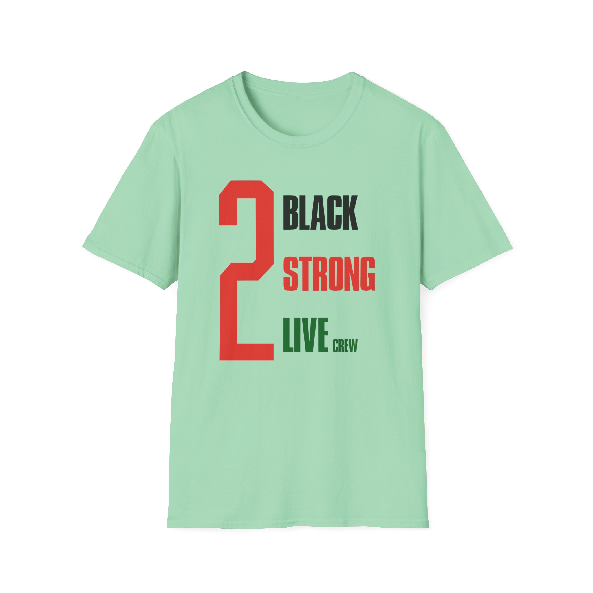 2 Black Strong Live Crew Unisex Softstyle T-Shirt