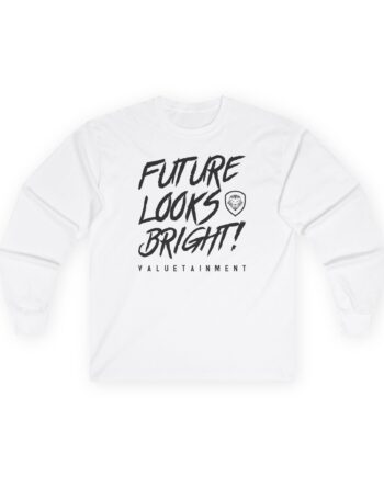 Valuetainment Future Looks Bright Unisex Ultra Cotton Long Sleeve Tee