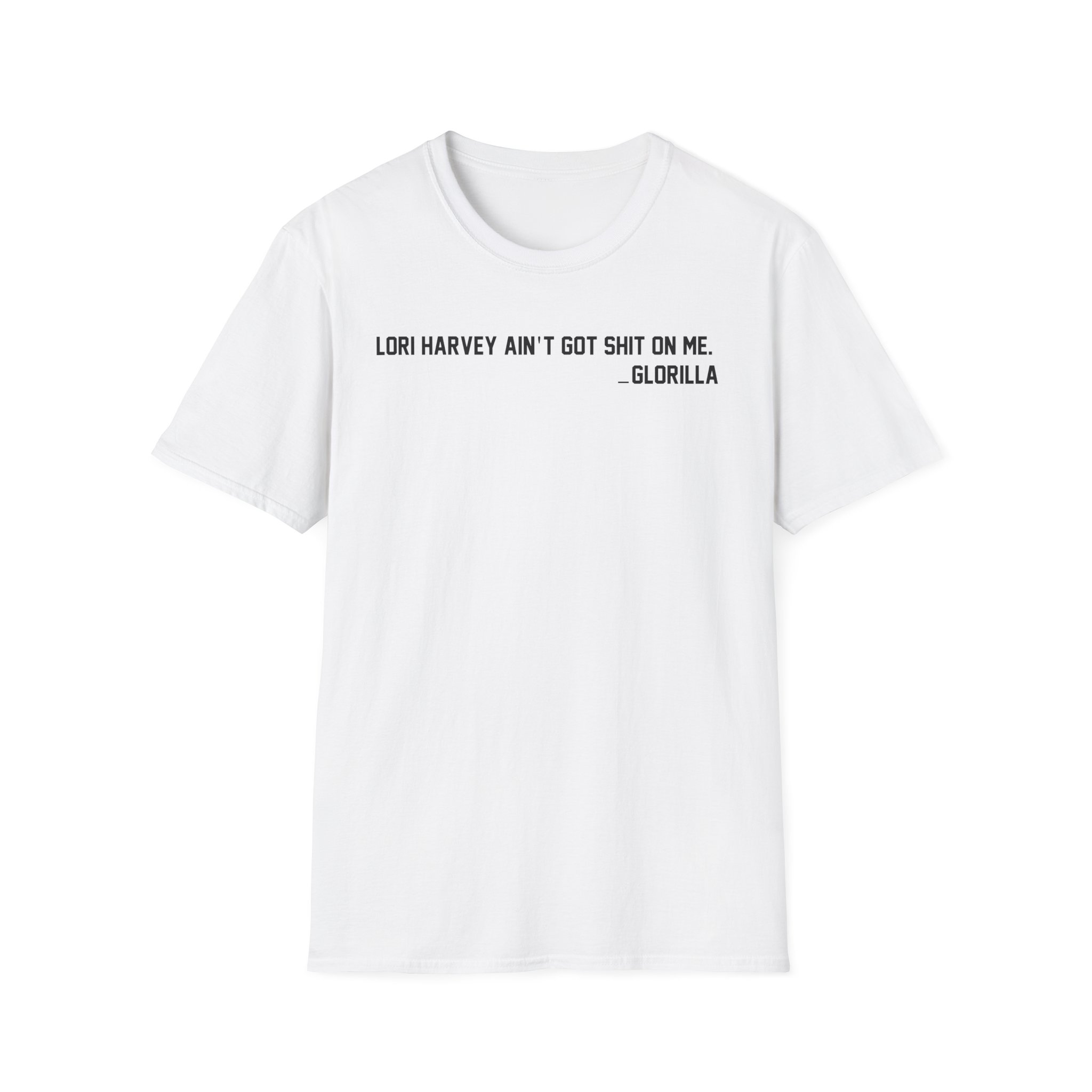 Lori Harvey Ain't Got Shit on Me Glorilla Unisex Softstyle T-Shirt