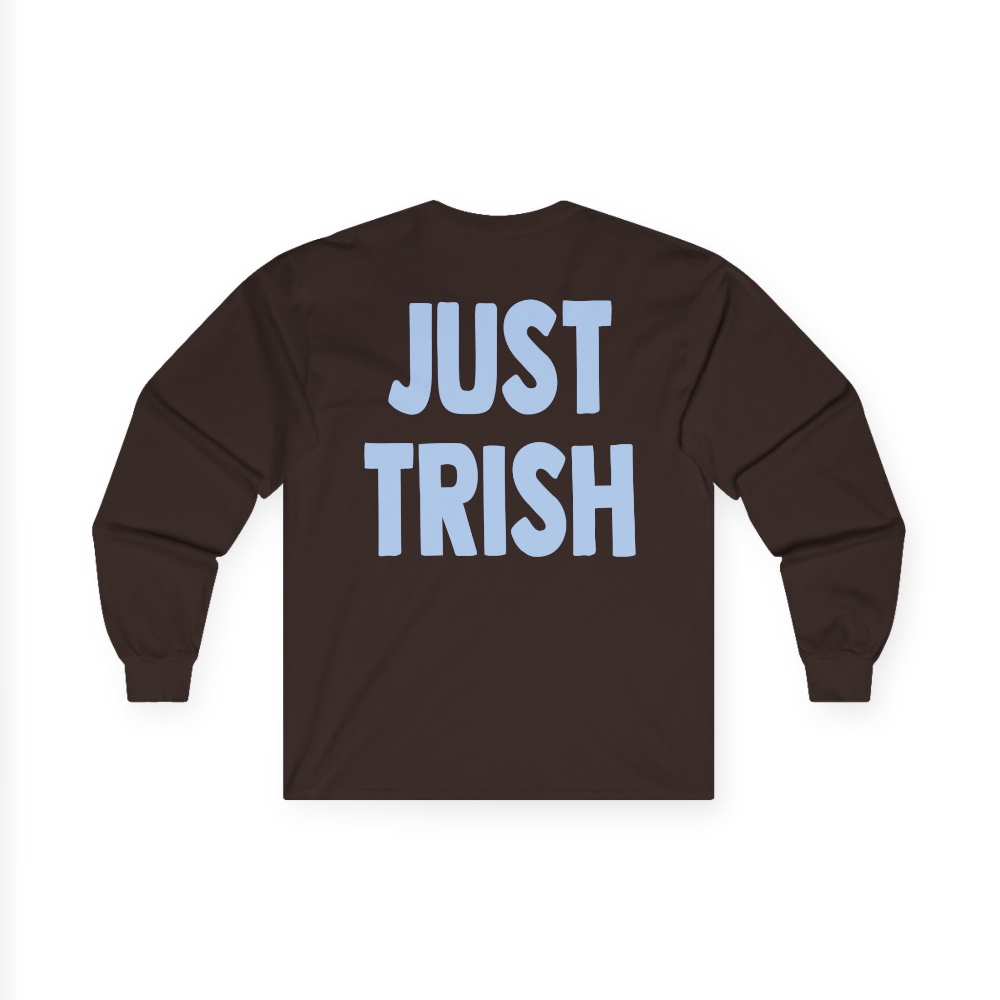 Just Trish Unisex Ultra Cotton Long Sleeve Tee