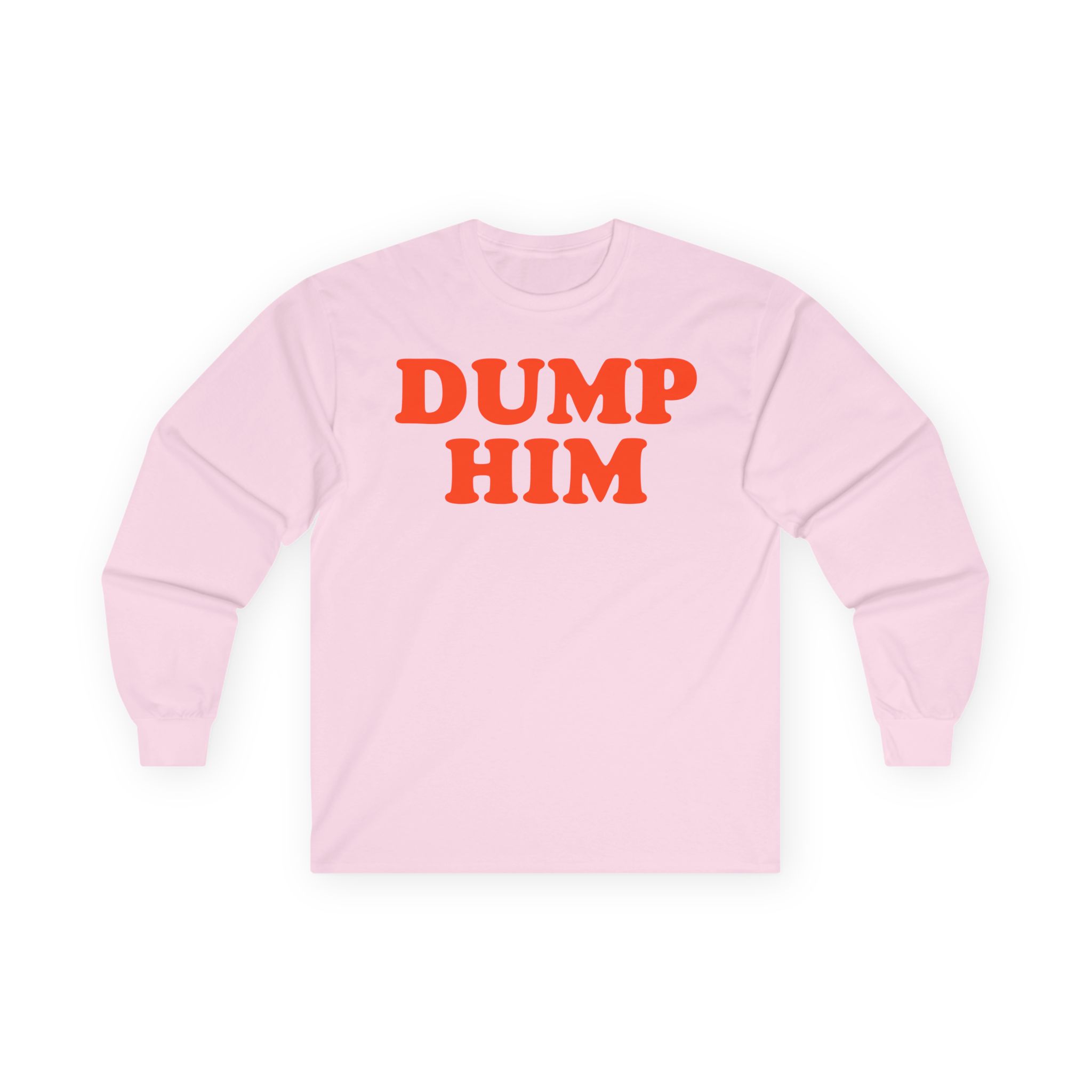 Trisha Paytas Dump Him Unisex Ultra Cotton Long Sleeve Tee
