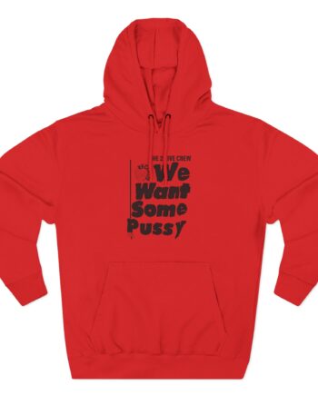 2 Live Crew We Want Some Pussy Three-Panel Fleece Hoodie