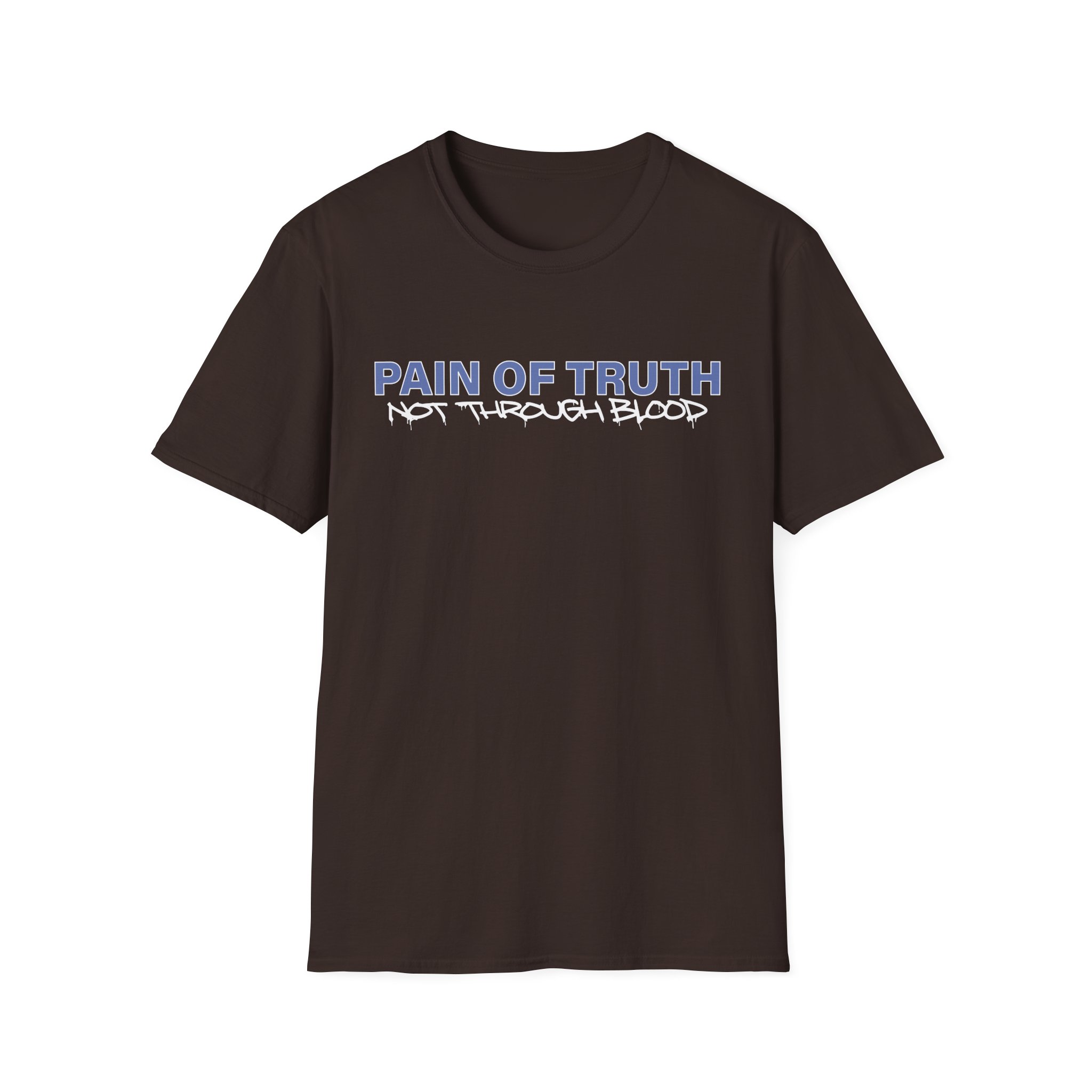 Pain of Truth Not Through Blood Unisex Softstyle T-Shirt