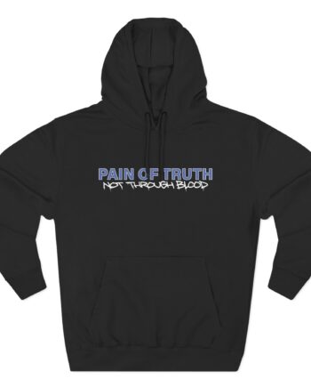 Pain of Truth Not Through Blood Three-Panel Fleece Hoodie
