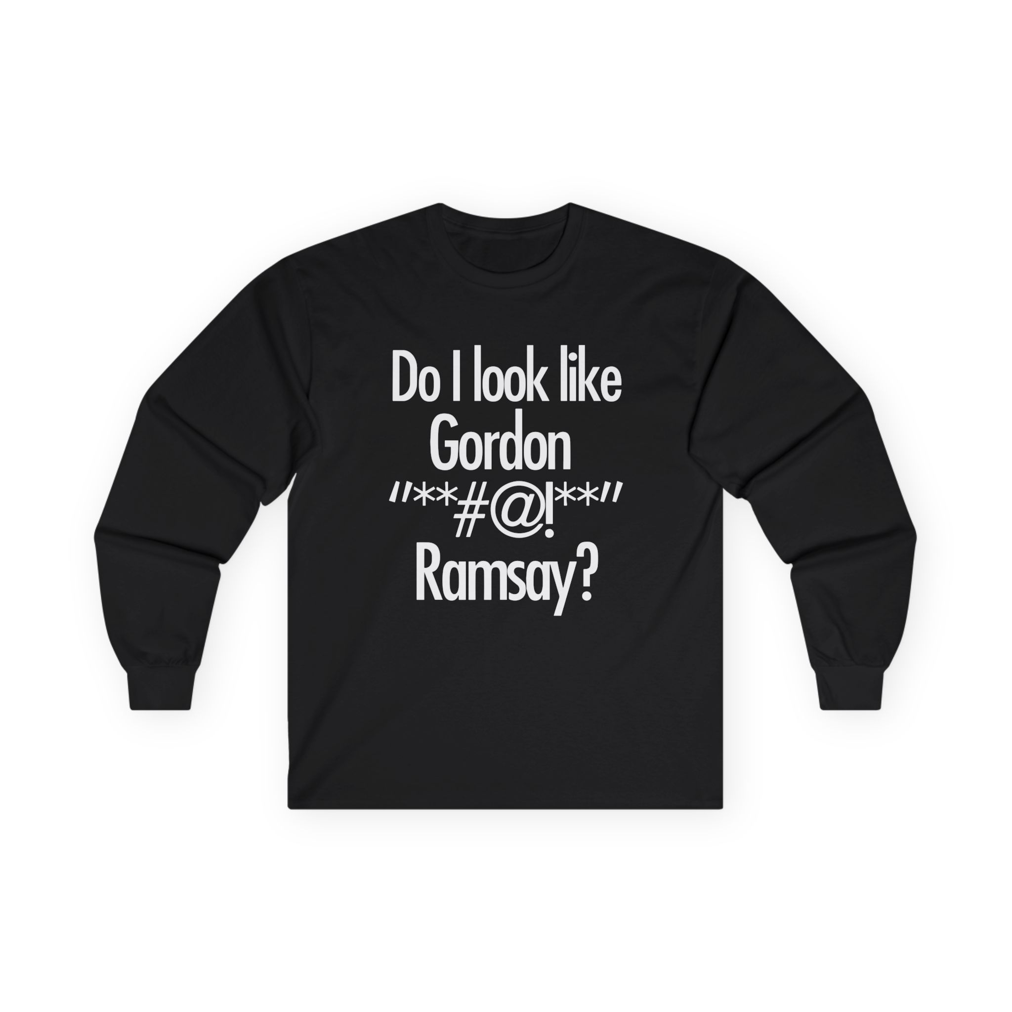 Gordon Ramsay Do I Look Like Unisex Ultra Cotton Long Sleeve Tee