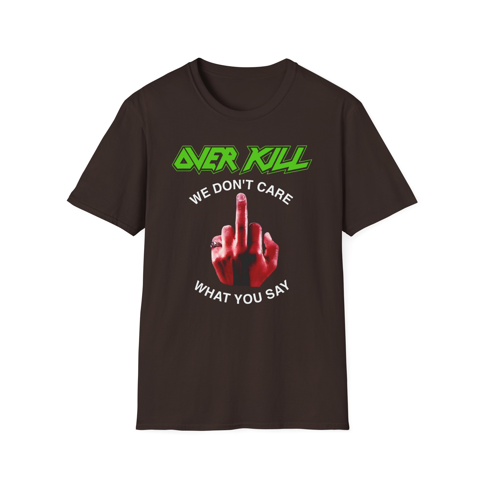 Overkill We Don't Care - Fuck You Unisex Softstyle T-Shirt