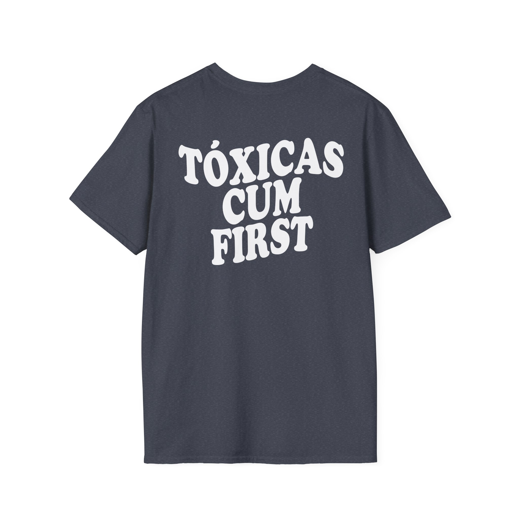 Chicos Toxicos Tóxicas Cum First Unisex Softstyle T-Shirt