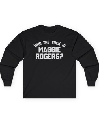 Maggie Rogers Who the Fuck is Unisex Ultra Cotton Long Sleeve Tee