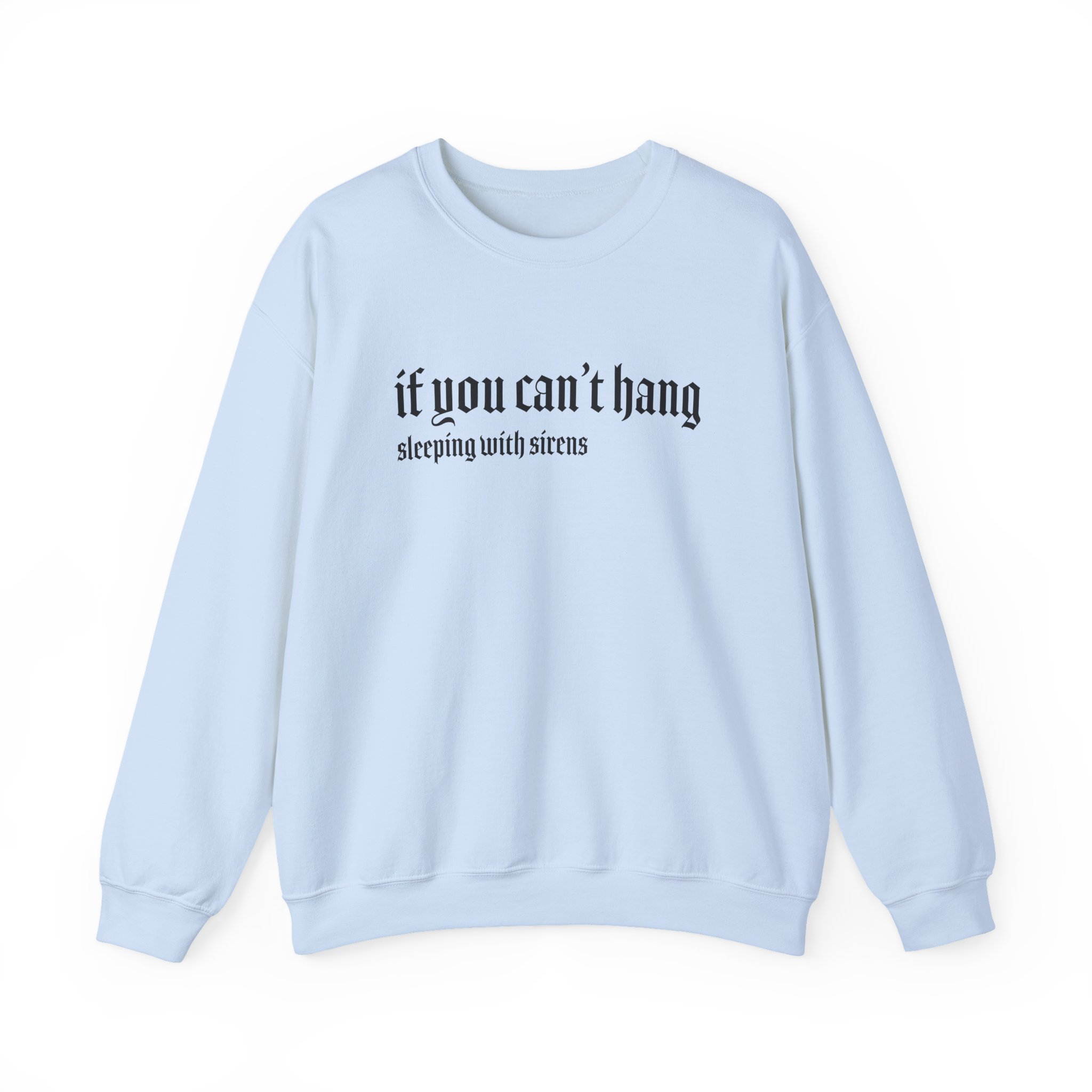 Sleeping With Sirens if You Can't Hang Unisex Heavy Blendâ„¢ Crewneck Sweatshirt