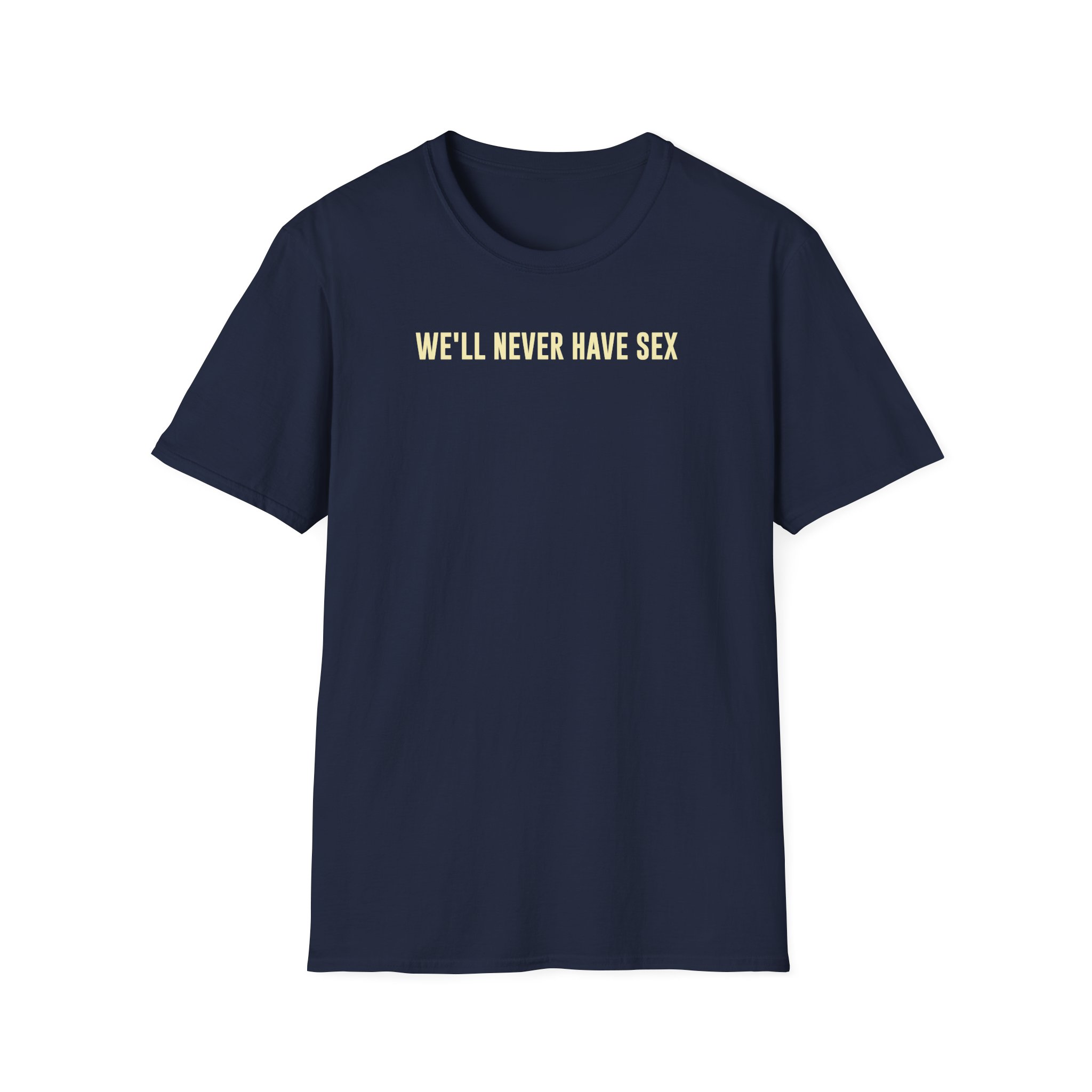 Leith Ross We'll Never Have Sex Unisex Softstyle T-Shirt