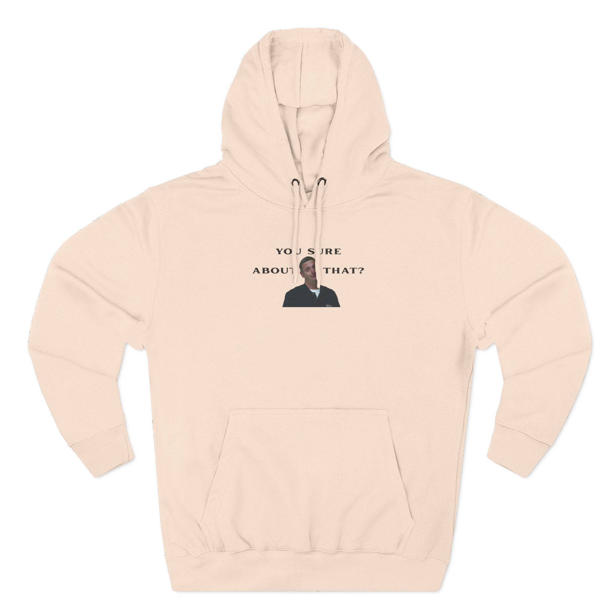 I Think You Should Leave You Sure About That Three-Panel Fleece Hoodie