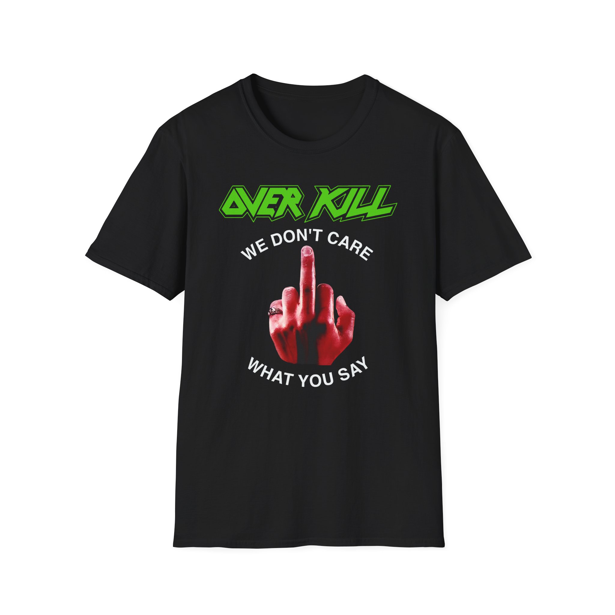 Overkill We Don't Care - Fuck You Unisex Softstyle T-Shirt