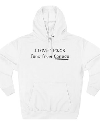 I Love Sickos Fans From Canada Three-Panel Fleece Hoodie