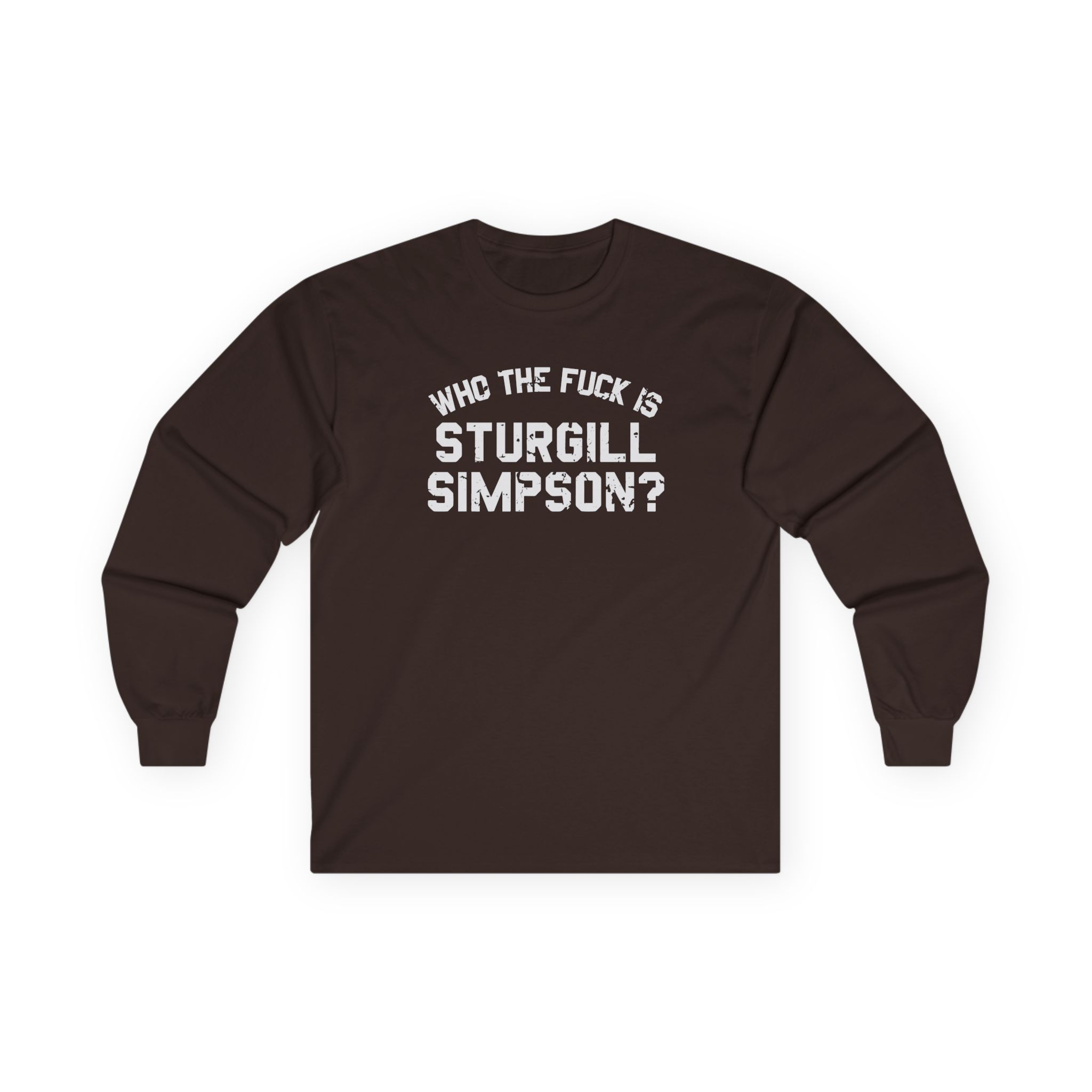 Sturgill Simpson Who The F*ck Is Sturgill Simpson Unisex Ultra Cotton Long Sleeve Tee