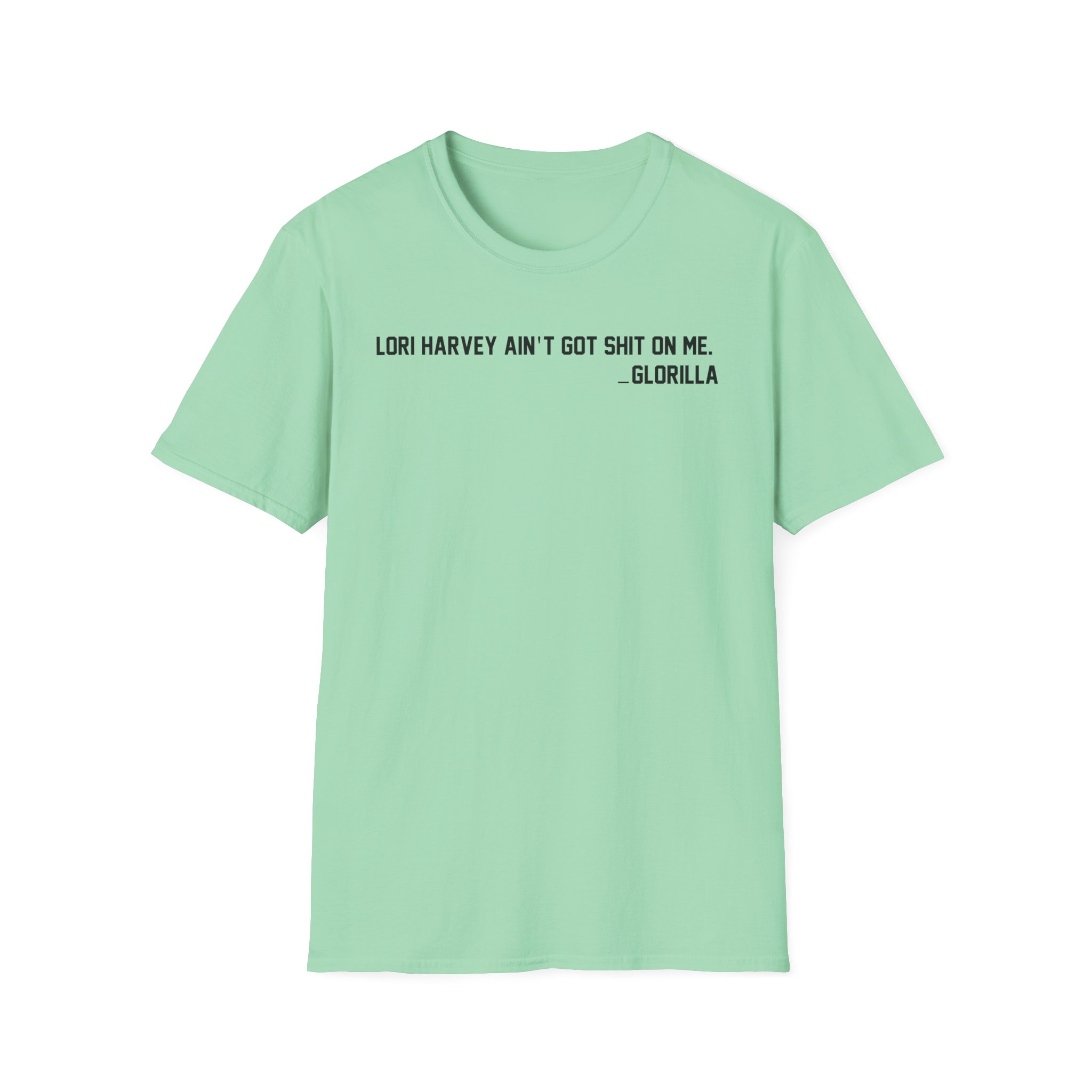 Lori Harvey Ain't Got Shit on Me Glorilla Unisex Softstyle T-Shirt