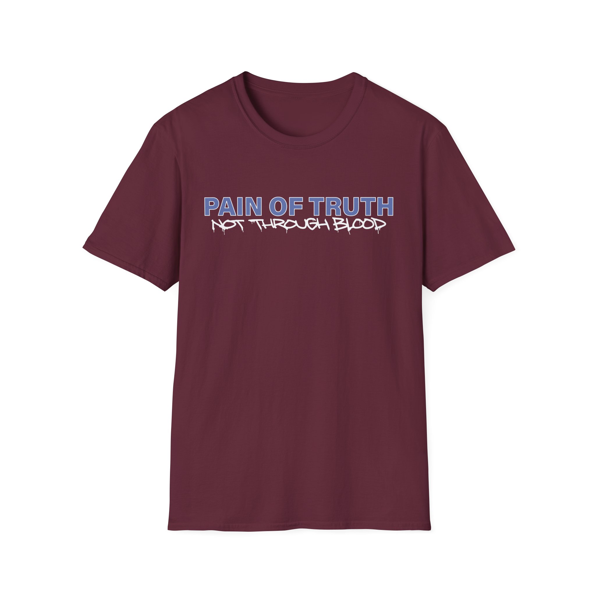 Pain of Truth Not Through Blood Unisex Softstyle T-Shirt
