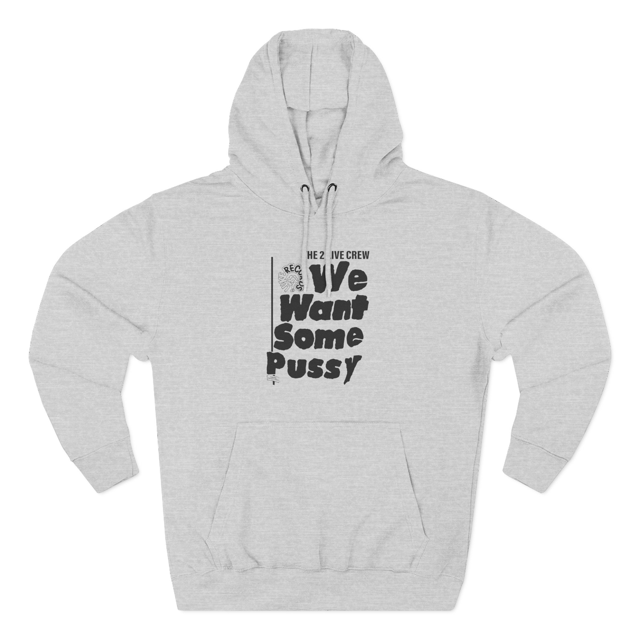 2 Live Crew We Want Some Pussy Three-Panel Fleece Hoodie
