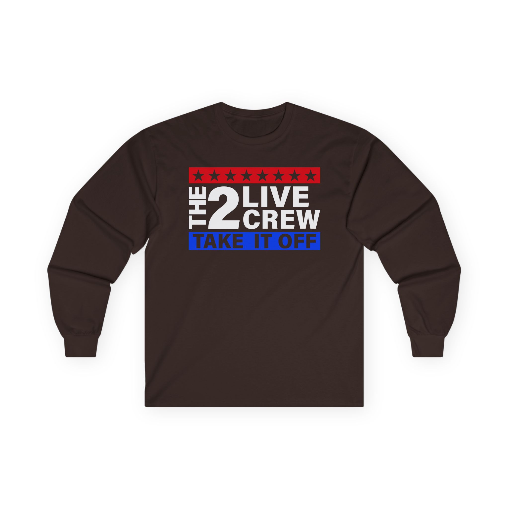 2 Live Crew Take It Off Unisex Ultra Cotton Long Sleeve Tee
