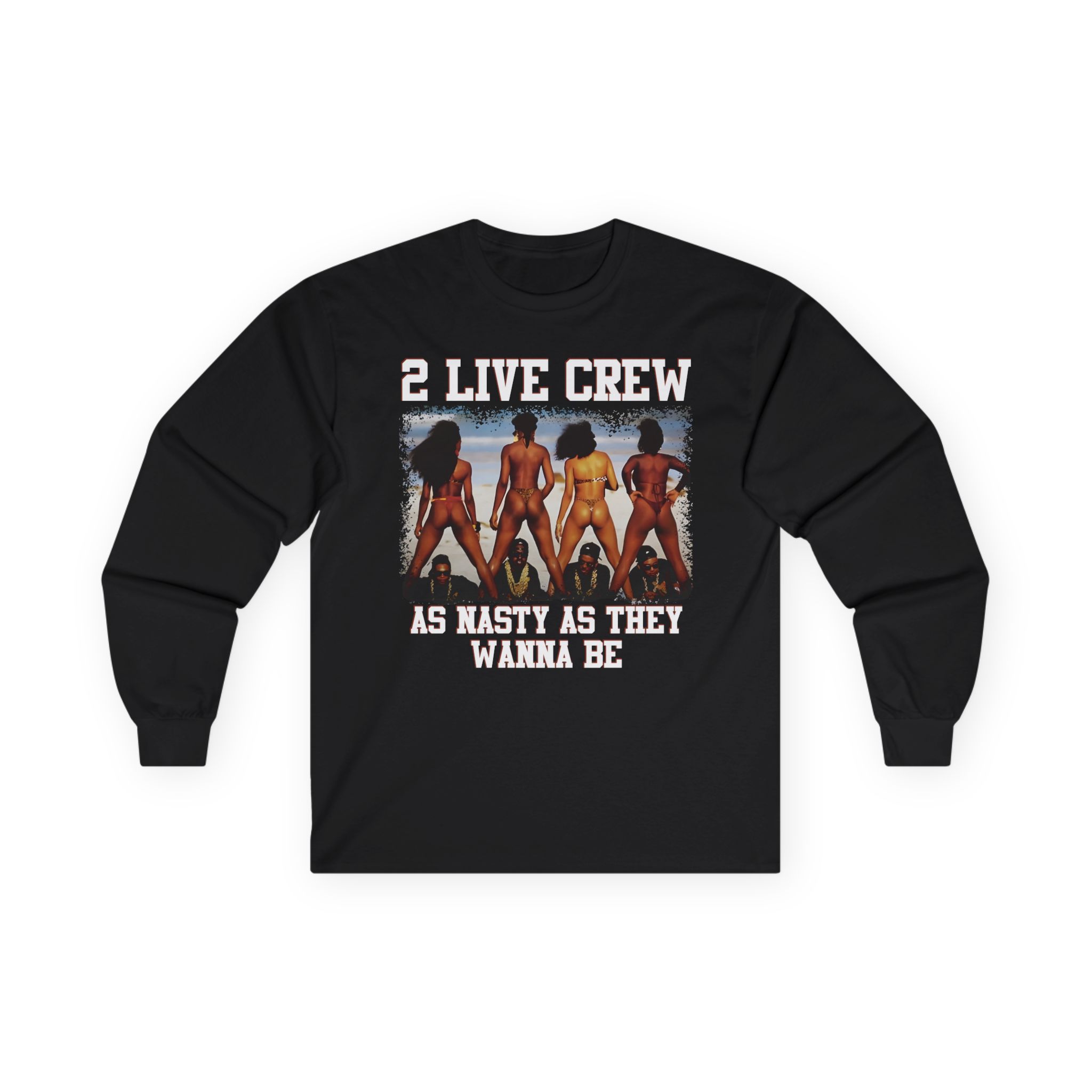 2 Live Crew Unisex Ultra Cotton Long Sleeve Tee