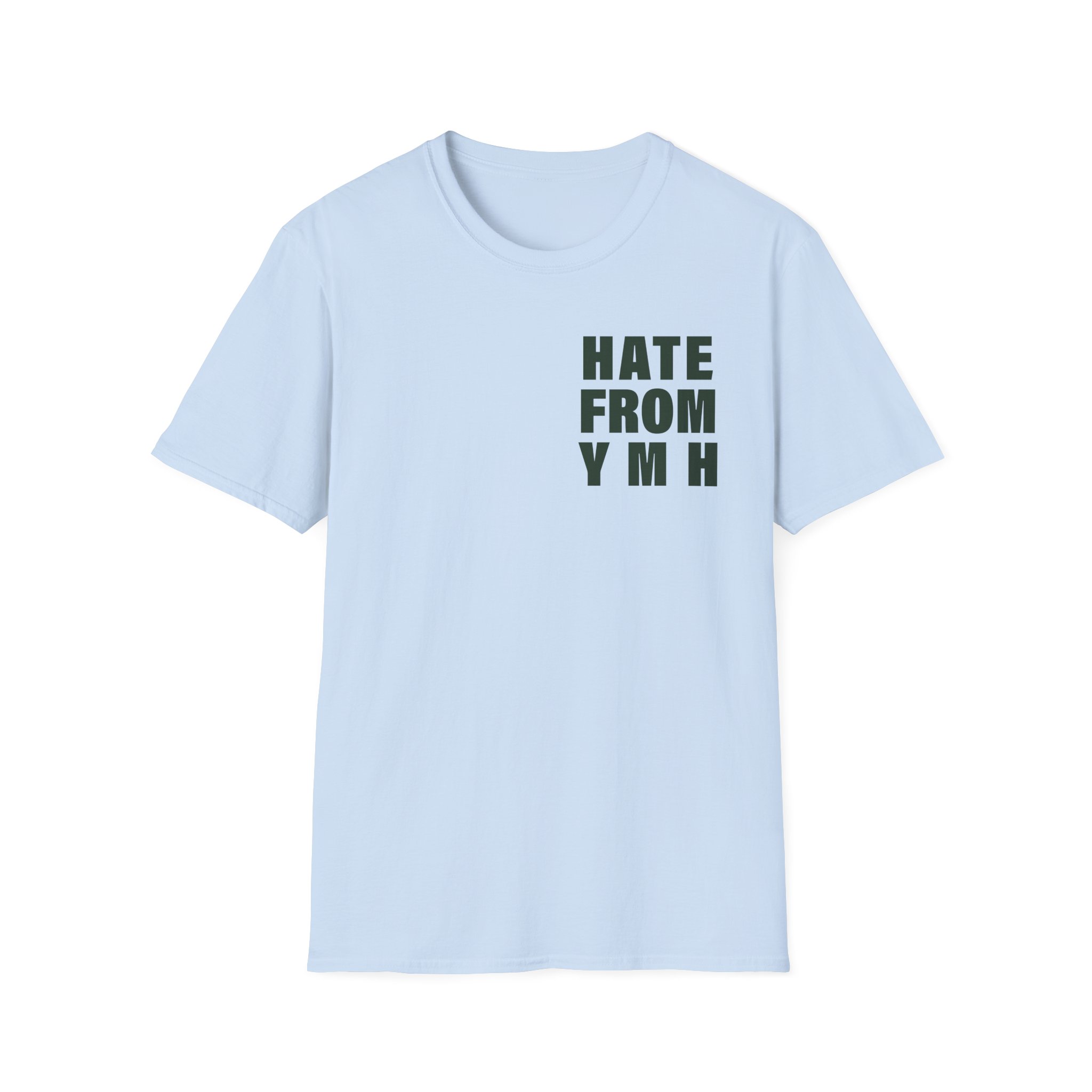 Ymh Hate From YMH Unisex Softstyle T-Shirt