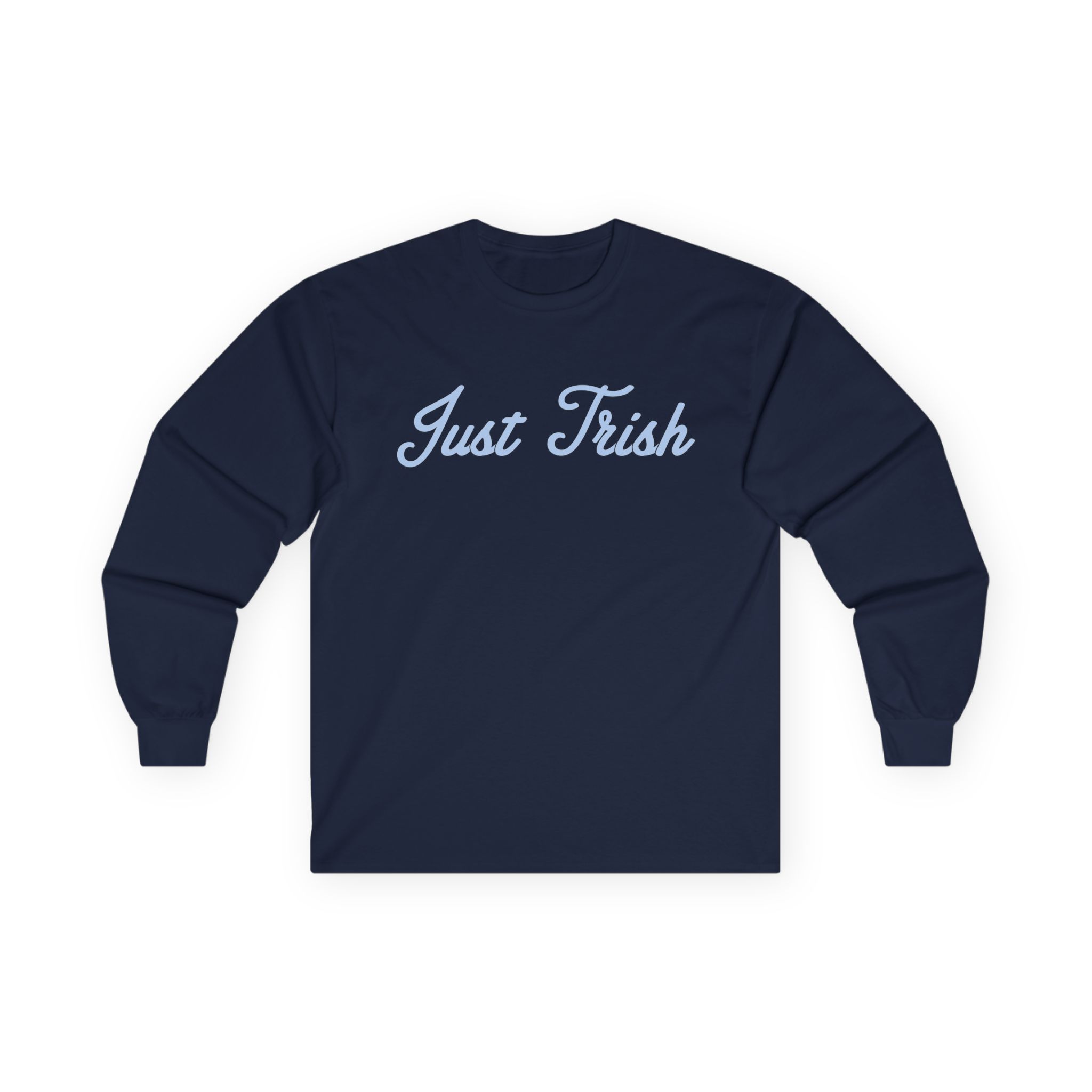 Just Trish Unisex Ultra Cotton Long Sleeve Tee