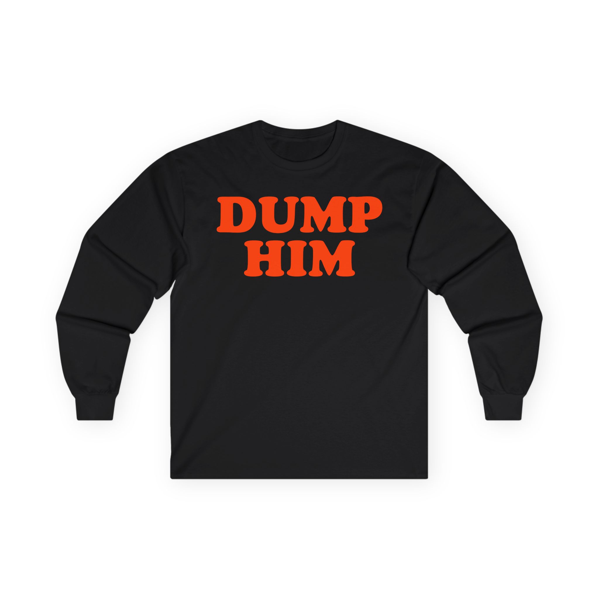 Trisha Paytas Dump Him Unisex Ultra Cotton Long Sleeve Tee