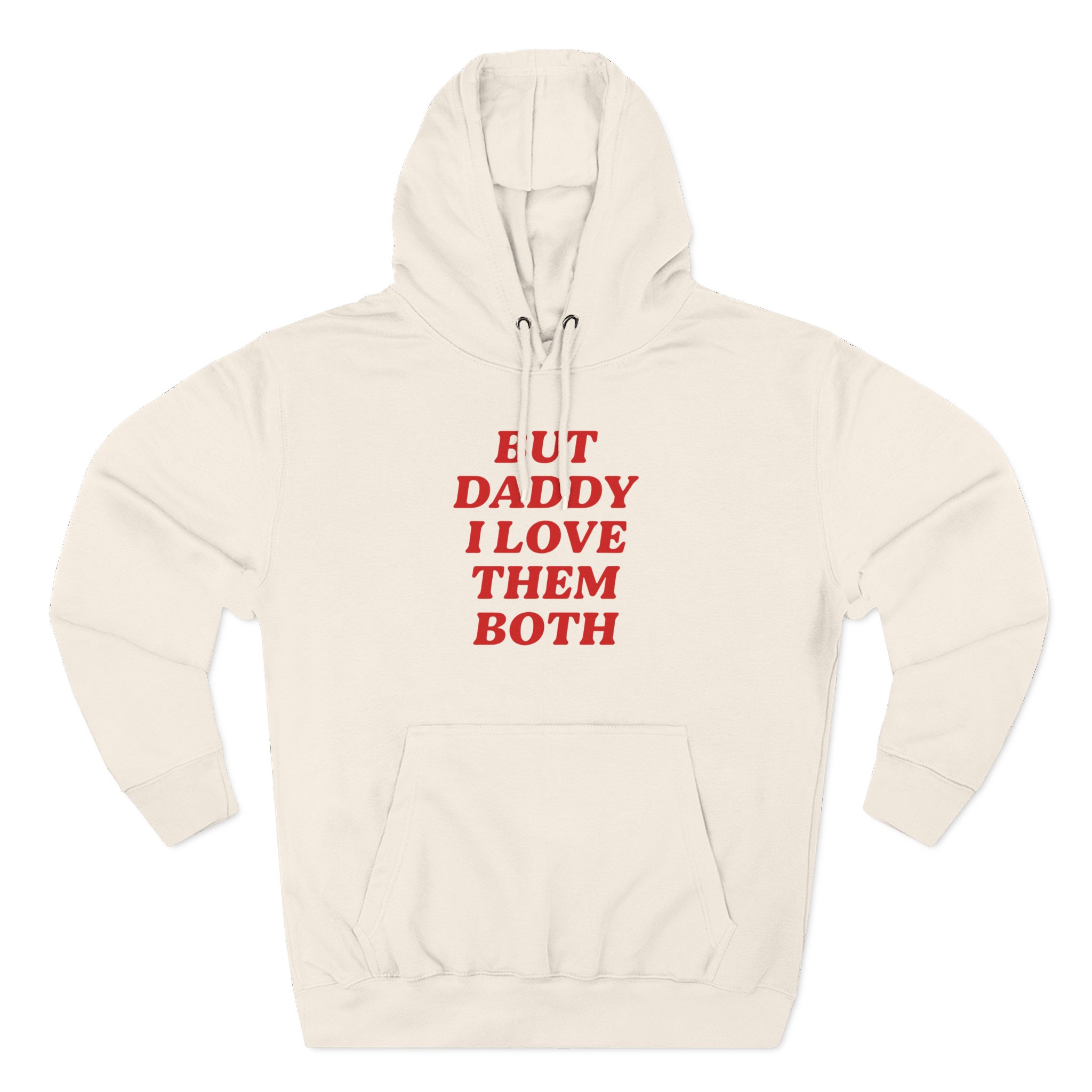 Nina Dobrev but Daddy I Love Them Both Three-Panel Fleece Hoodie