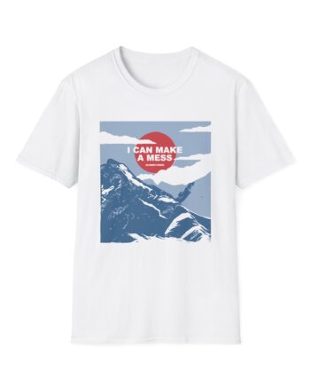 The Early November I Can Make a Mess Like Nobody's Business Alps Unisex Softstyle T-Shirt
