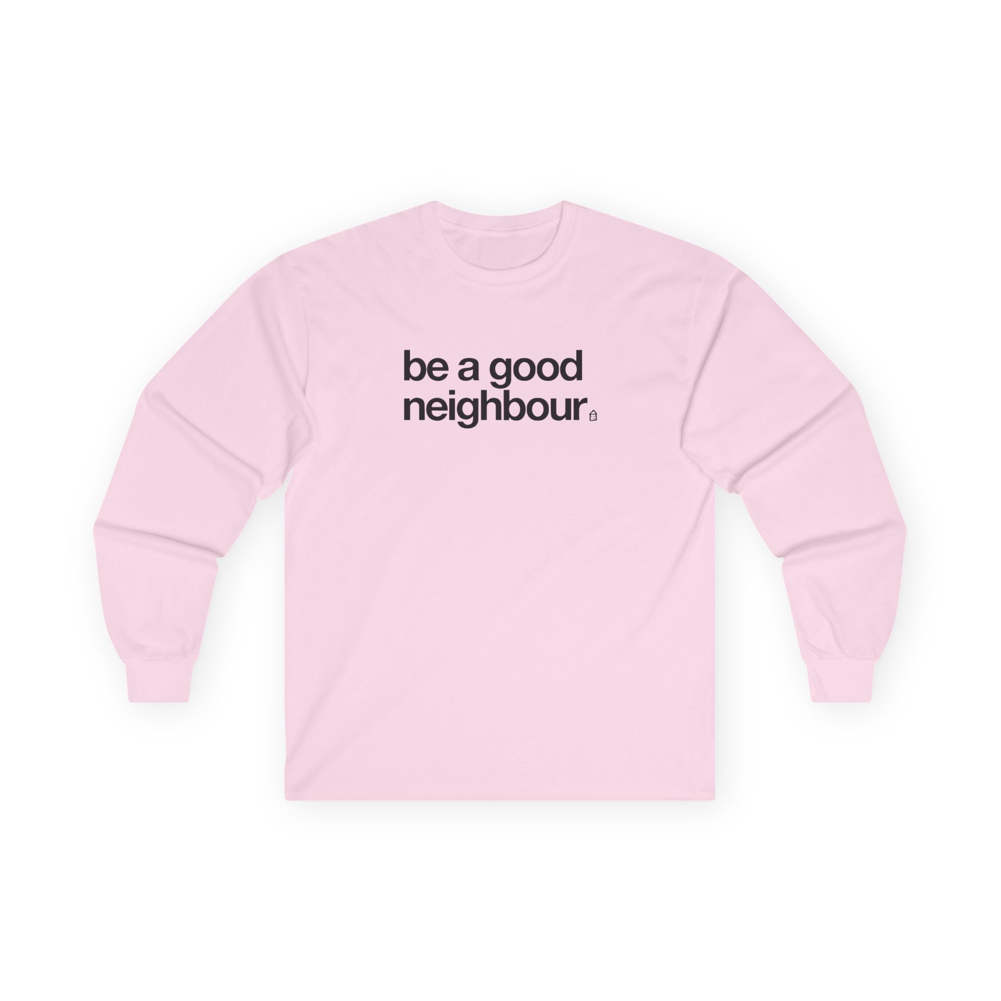 Good Neighbours Be a Good Neighbour Unisex Ultra Cotton Long Sleeve Tee