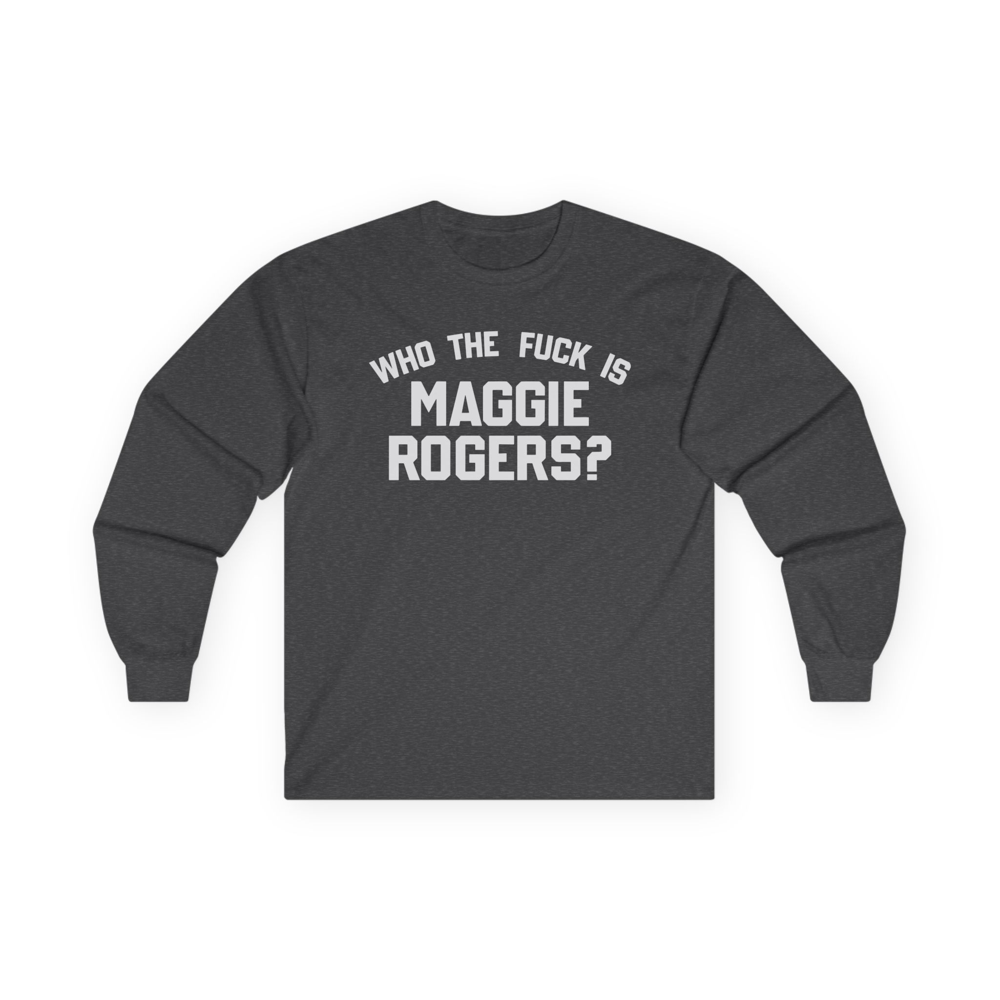 Maggie Rogers Who the Fuck is Unisex Ultra Cotton Long Sleeve Tee