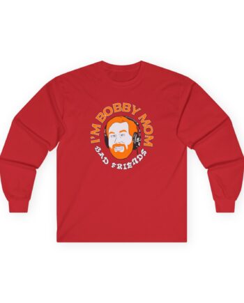 I'm Bobby Mom Bad Friends Unisex Ultra Cotton Long Sleeve Tee