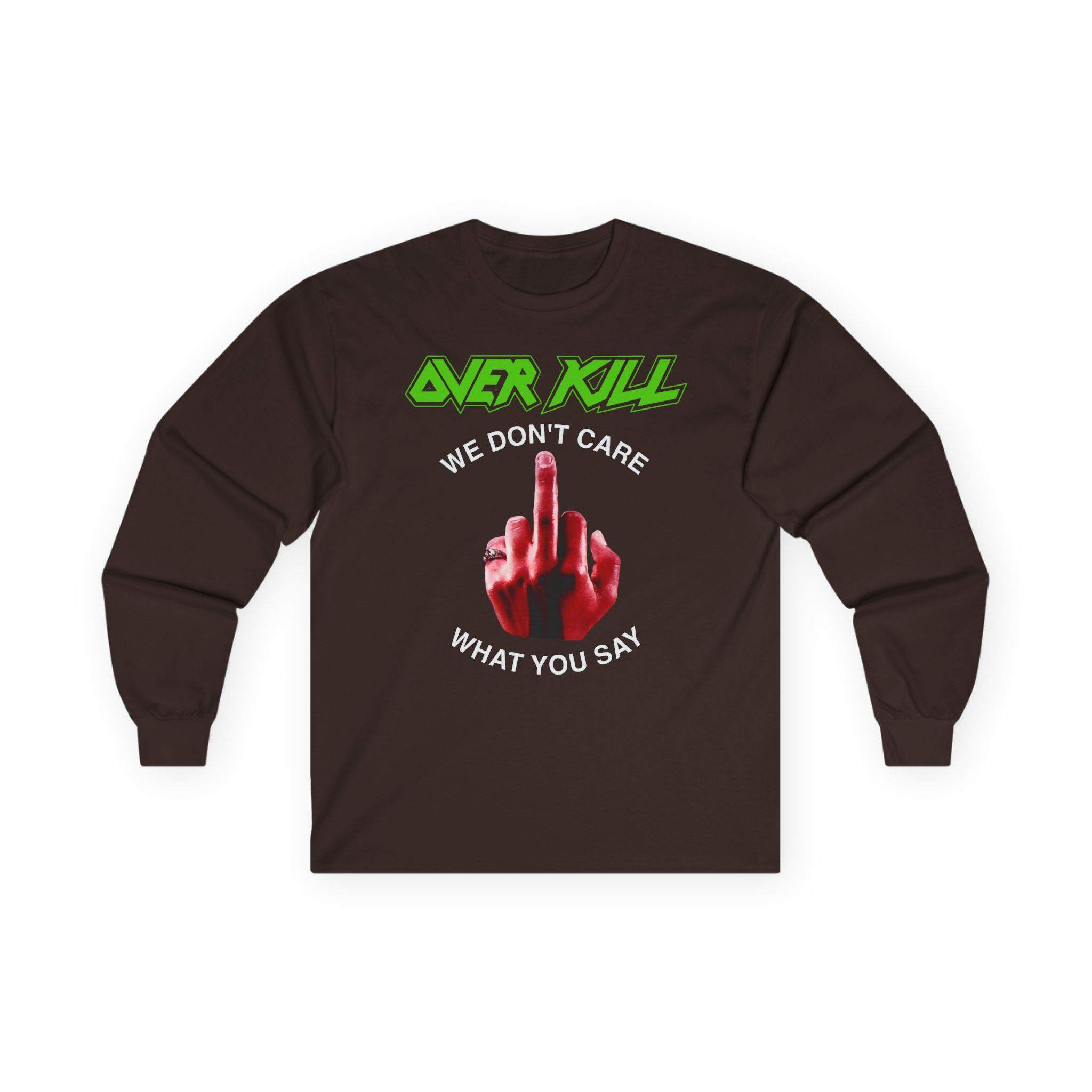 Overkill We Don't Care - Fuck You Unisex Ultra Cotton Long Sleeve Tee
