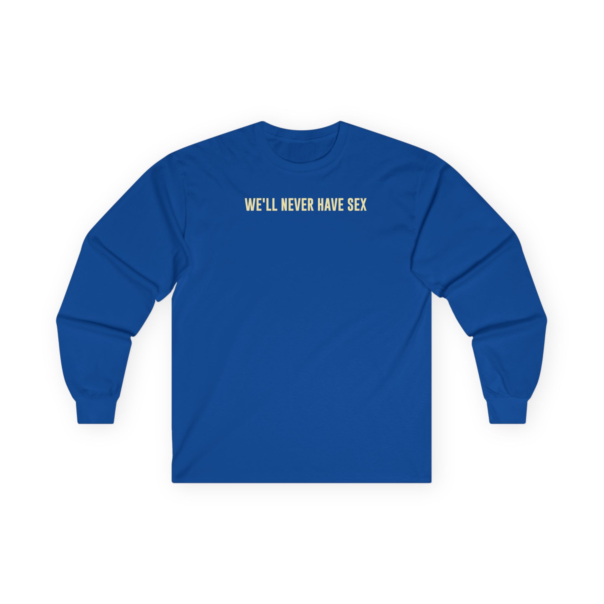 Leith Ross We'll Never Have Sex Unisex Ultra Cotton Long Sleeve Tee