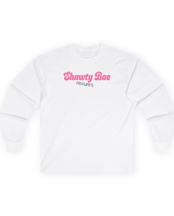 Shawty Bae Anyways Unisex Ultra Cotton Long Sleeve Tee