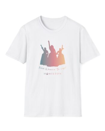 Hamilton Women in the Sequel Unisex Softstyle T-Shirt