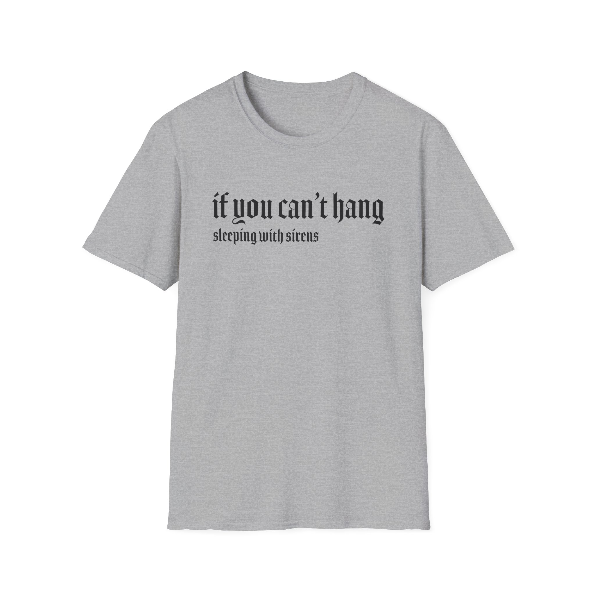 Sleeping With Sirens if You Can't Hang Unisex Softstyle T-Shirt