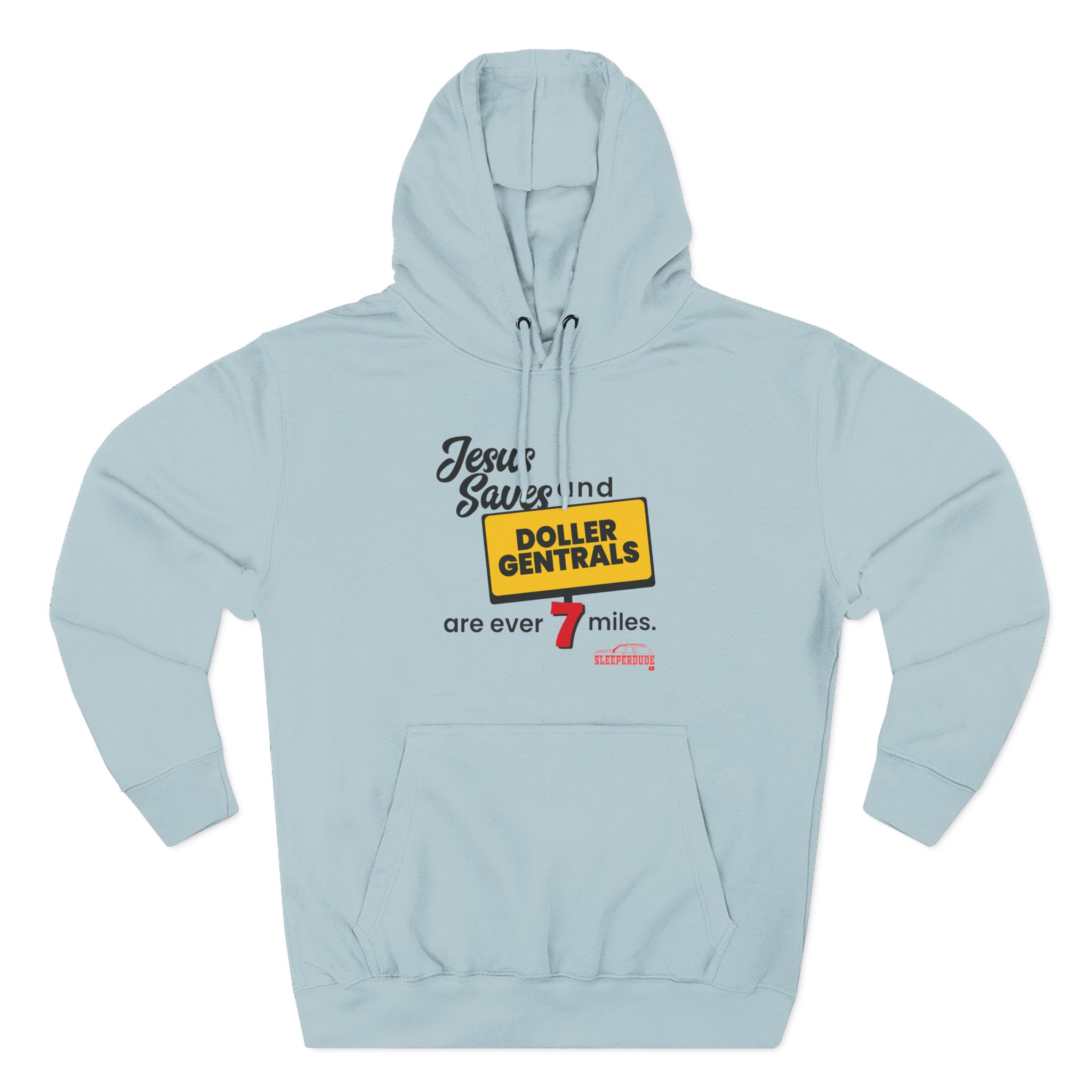 Sleeperdude Jesus Saves & Doller Gentrals Are Ever 7 Miles Three-Panel Fleece Hoodie