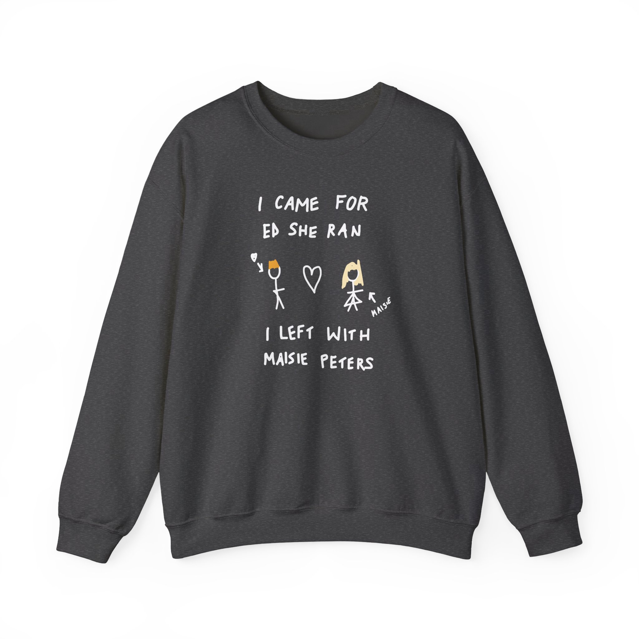 I Came for Ed Sheeran I Left With Maisie Peters Unisex Heavy Blendâ„¢ Crewneck Sweatshirt