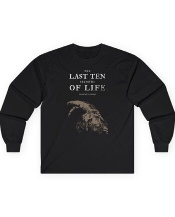 The Last Ten Seconds of Life Unisex Ultra Cotton Long Sleeve Tee