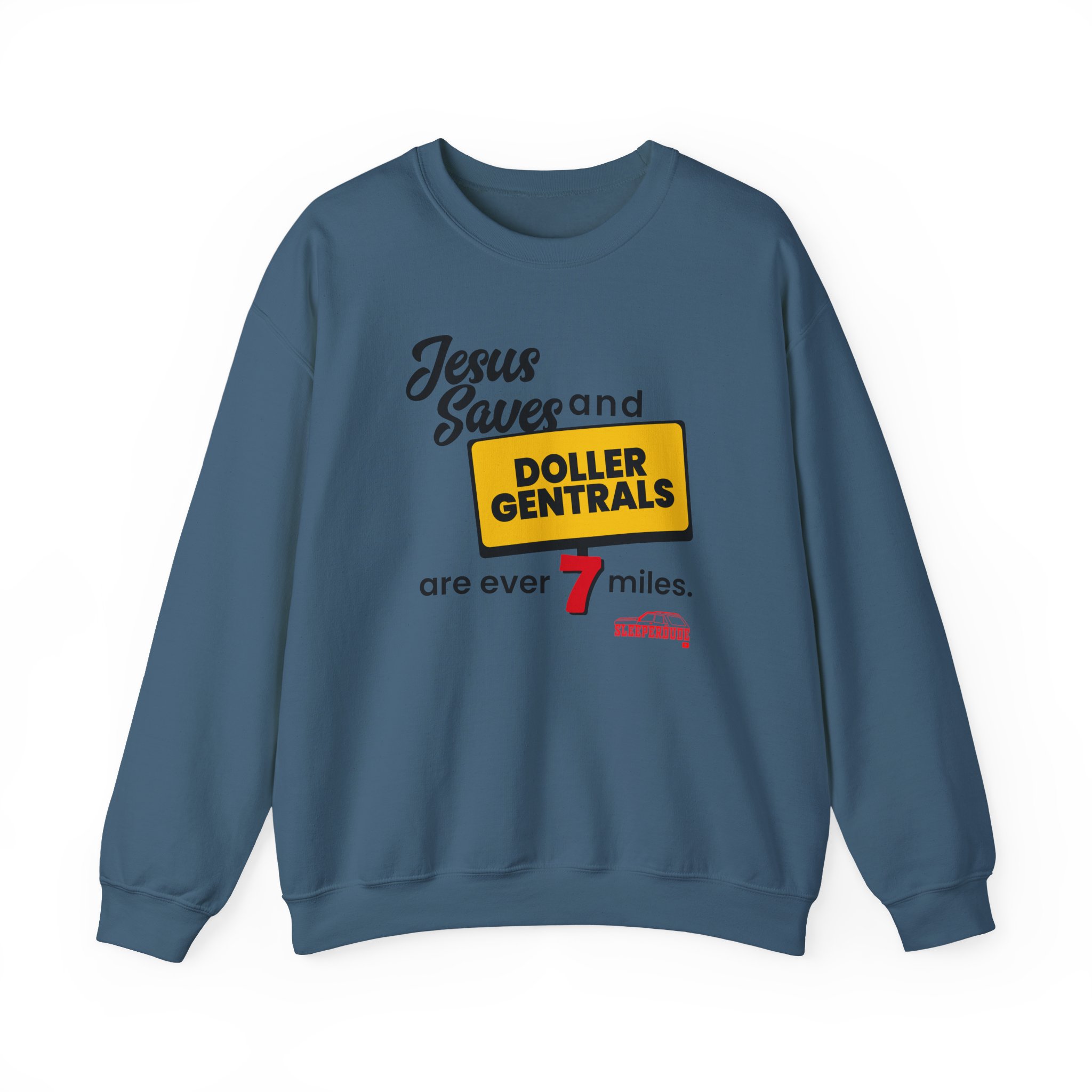 Sleeperdude Jesus Saves & Doller Gentrals Are Ever 7 Miles Unisex Heavy Blendâ„¢ Crewneck Sweatshirt