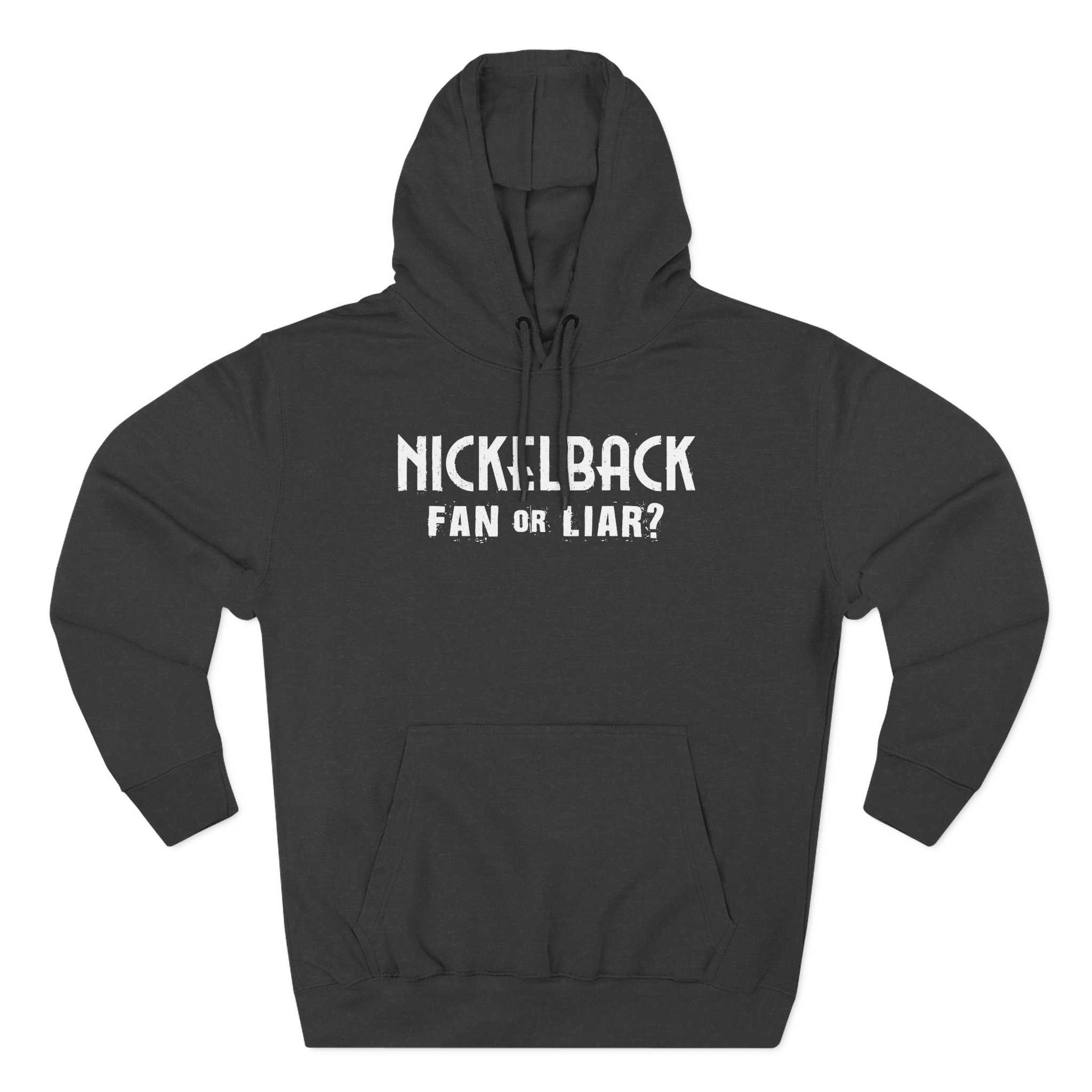 Nickelback Fan or Liar Three-Panel Fleece Hoodie