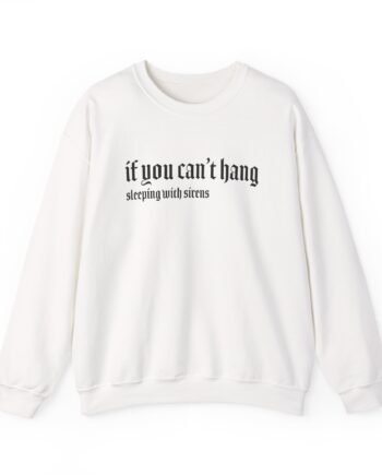 Sleeping With Sirens if You Can't Hang Unisex Heavy Blend™ Crewneck Sweatshirt