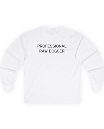 Lofe Professional Rawdogger Unisex Ultra Cotton Long Sleeve Tee
