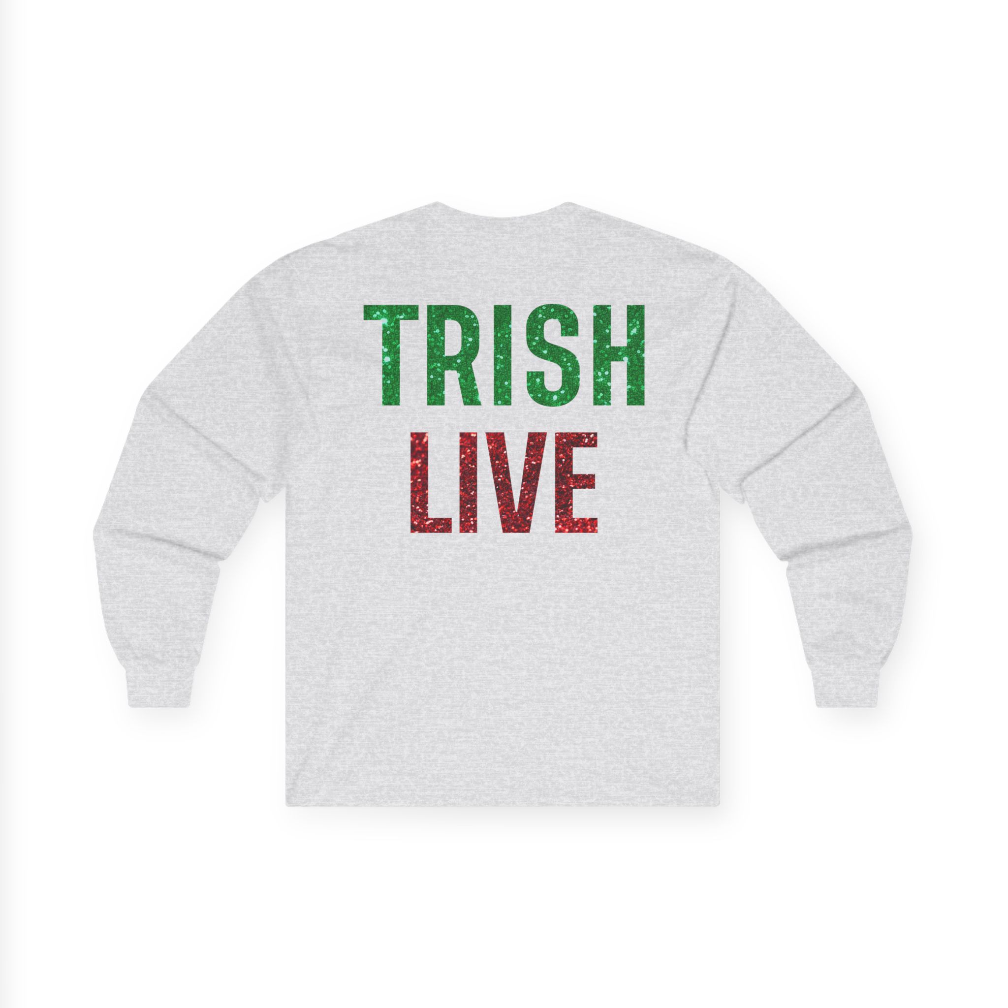 Just Trish Live Unisex Ultra Cotton Long Sleeve Tee