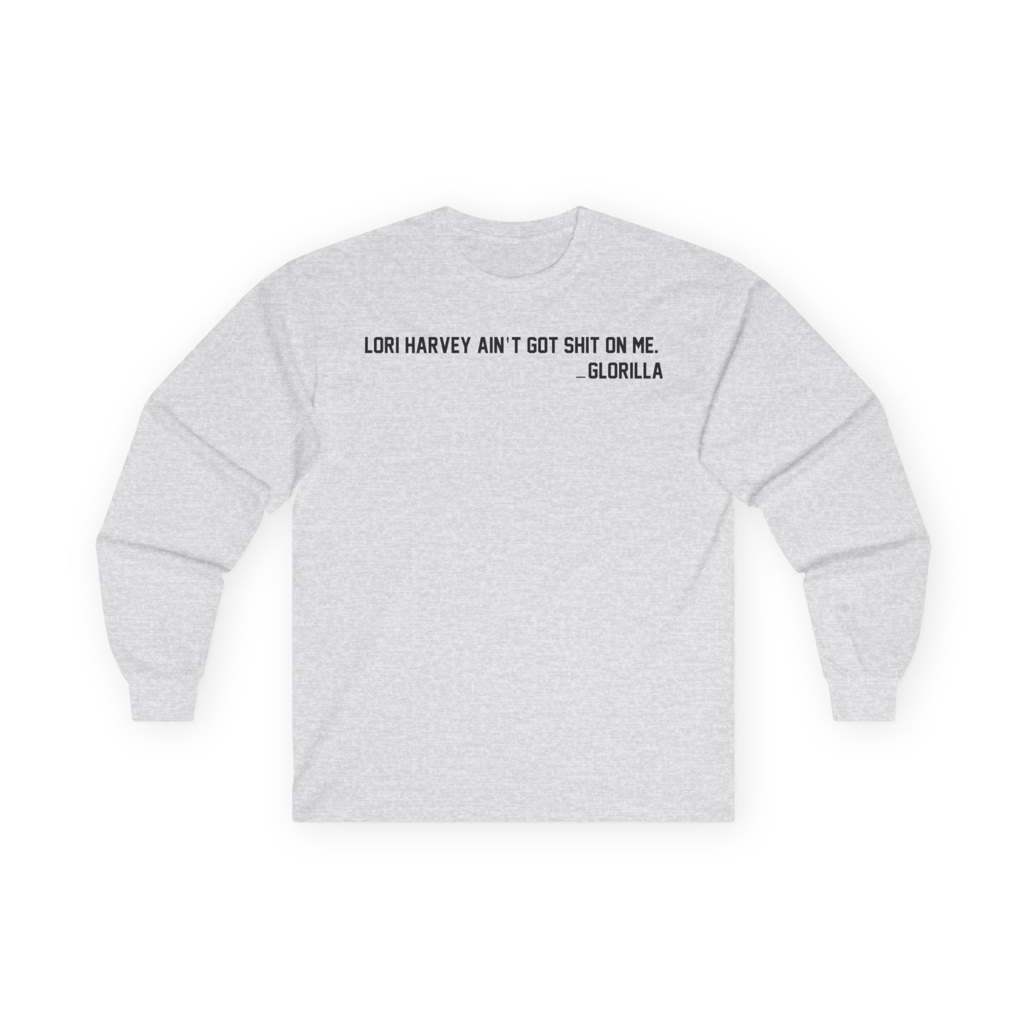 Lori Harvey Ain't Got Shit on Me Glorilla Unisex Ultra Cotton Long Sleeve Tee