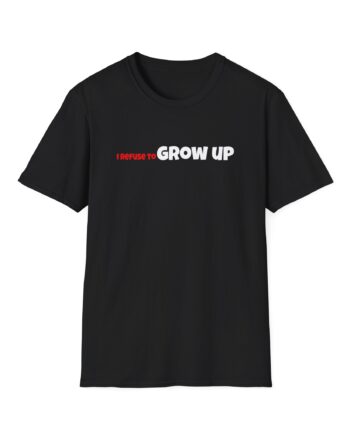 Daydrian Harding I Refuse to Grow Up Unisex Softstyle T-Shirt