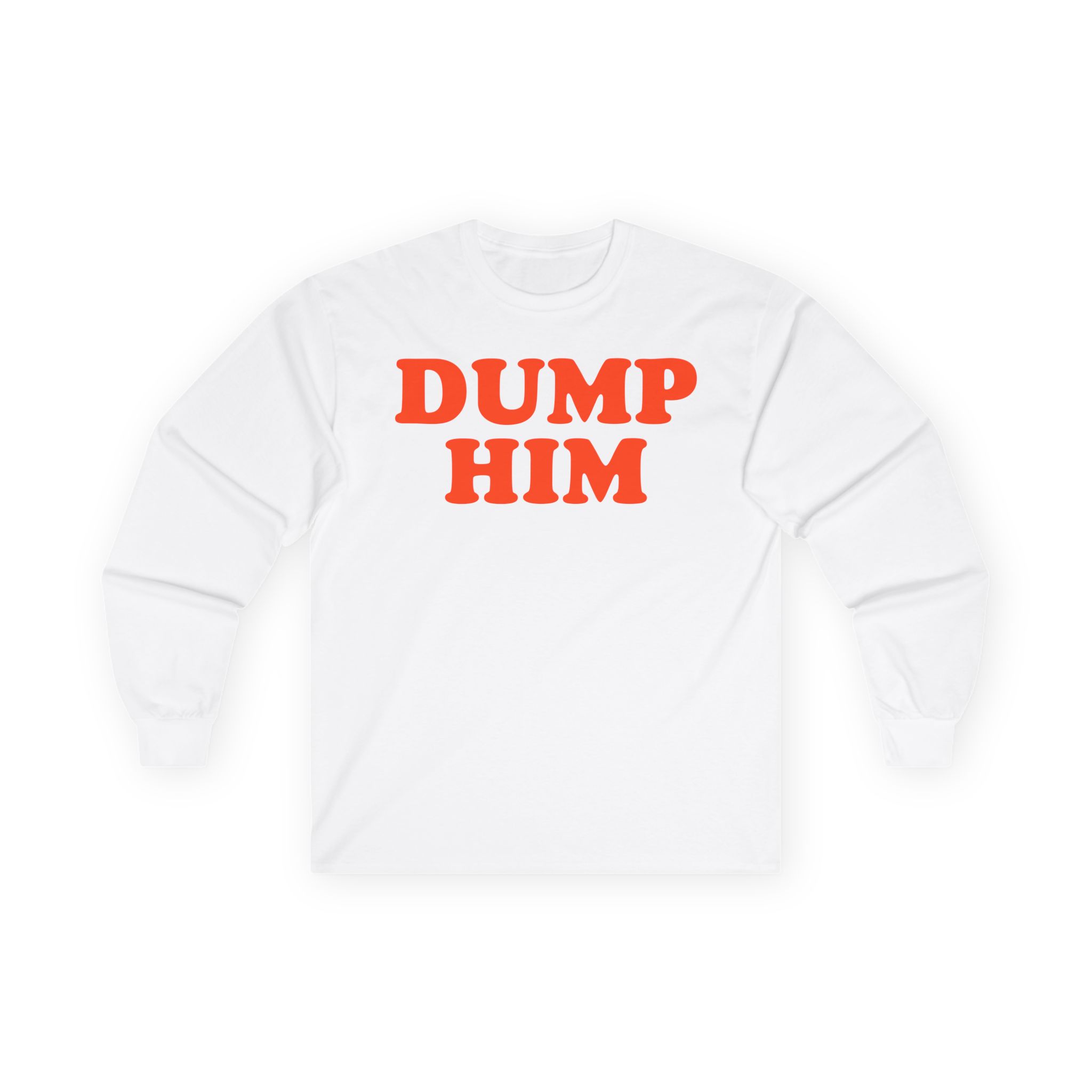 Trisha Paytas Dump Him Unisex Ultra Cotton Long Sleeve Tee